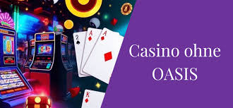 Casino ohne Oasis Die besten Alternativen für Glücksspiel-Fans