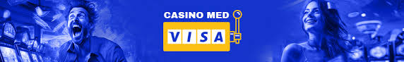 Casinoer Med Visa En Guide til Sikker Spiloplevelse -408161027