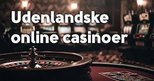 Bedste Udenlandske Online Casinoer En Guide til Spiloplevelse