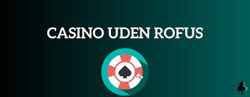 Casino Online Uden Om Rufus Dine Muligheder for Underholdning