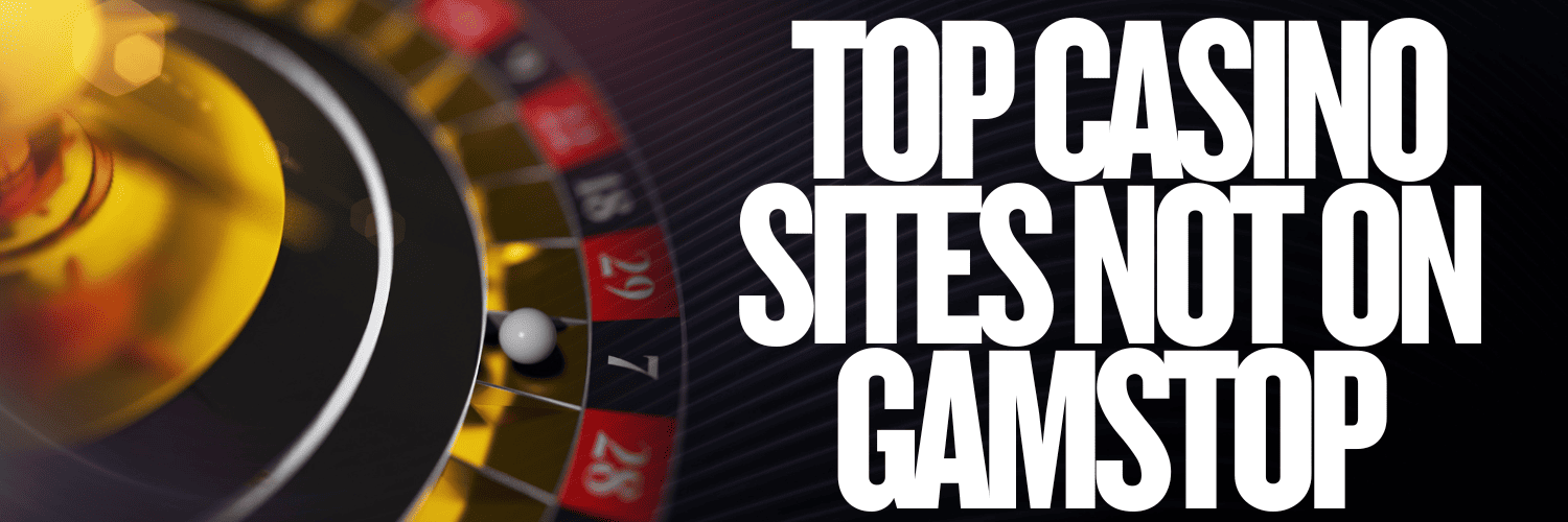 Discover the Best Casino Sites Not Registered on GamStop