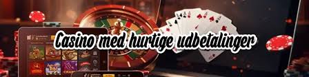 Hurtig Udbetaling Casino - Hurtigere Udbetalinger til Spillere
